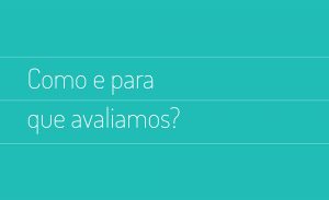 Como e para que fazemos avaliações na escola e na vida?