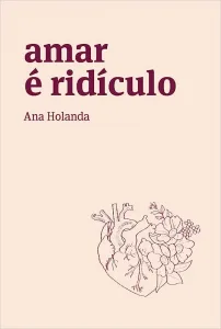 Livro Amar é Ridículo fala sobre a construção do amor a dois