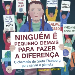 Ninguém é Pequeno Demais para Fazer a Diferença: O Chamado de Greta Thunberg para Salvar o Planeta de Jeanette Winter