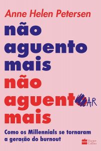 Capa do livro Não aguento mais não aguentar mais: como os millennials se tornaram a geração do burnout