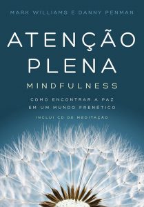 Capa do livro Atenção plena - mindfulness: como encontrar a paz em um mundo frenético. Sextante.