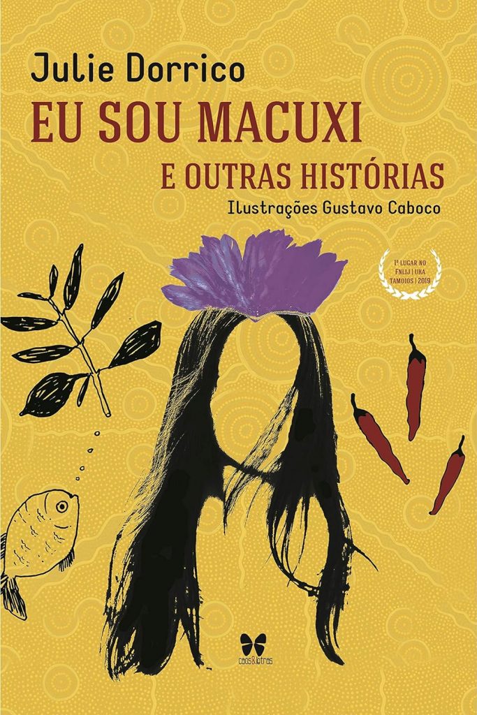 Escritores indígenas -Livro Eu sou Macuxi e outras histórias da escritora indígena Julie Dorrico, também conhecida como Trudruá Dorrico