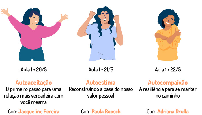 O que você vai viver nessa jornada: 20/5 – Autoaceitação: o primeiro passo para uma relação mais verdadeira com você mesma. 21/5 – Autoestima e autoconfiança: reconstruindo a base do nosso valor pessoal. 22/5 – Autocompaixão: a resiliência para se manter no caminho.